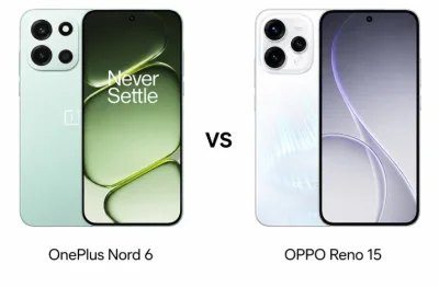 OnePlus Nord 6 vs OPPO Reno 15: Which Mid-Premium Phone Offers Better Value?